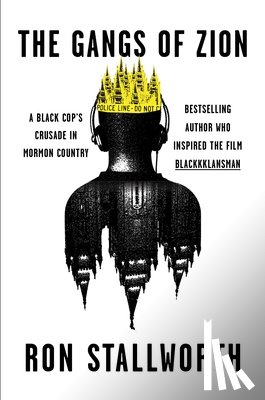 Stallworth, Ron - The Gangs of Zion: A Black Cop's Crusade in Mormon Country