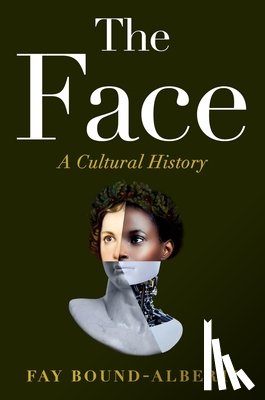 Bound-Alberti, Fay - The Face: A Cultural History