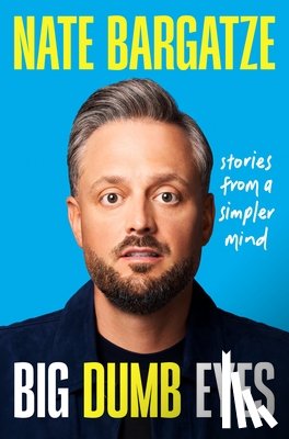 Bargatze, Nate - Big Dumb Eyes: Stories from a Simpler Mind