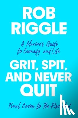 Riggle, Rob - Grit, Spit, and Never Quit