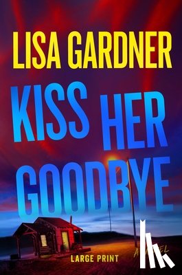 Gardner, Lisa - Kiss Her Goodbye: A Frankie Elkin Novel Volume 4