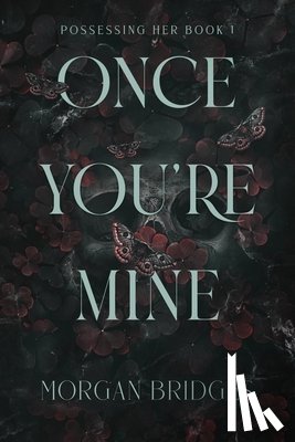 Bridges, Morgan - Bridges, M: Once You're Mine