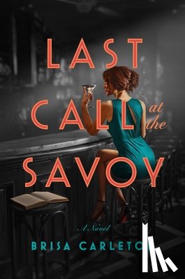 Carleton, Brisa - Last Call at the Savoy