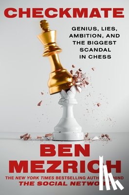 Mezrich, Ben - Checkmate: Genius, Lies, Ambition, and the Biggest Scandal in Chess