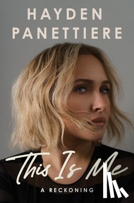 Panettiere, Hayden - This Is Me: A Reckoning