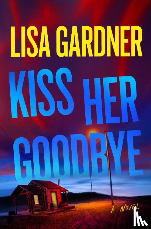 Gardner, Lisa - Kiss Her Goodbye