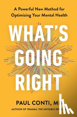 Conti, Paul - What's Going Right: A Powerful New Method for Optimizing Your Mental Health