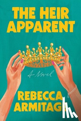 Armitage, Rebecca - The Heir Apparent: Reese's Book Club Pick