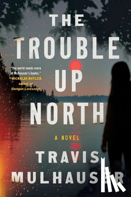 Mulhauser, Travis - The Trouble Up North