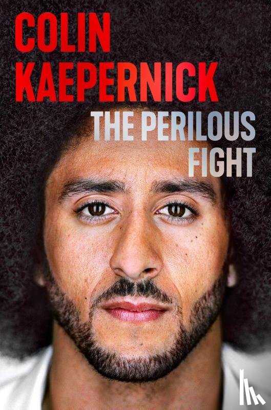 Kaepernick, Colin - The Perilous Fight