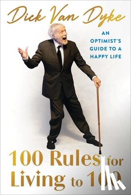 Van Dyke, Dick - 100 Rules for Living to 100