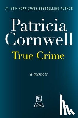 Cornwell, Patricia - True Crime: A Memoir