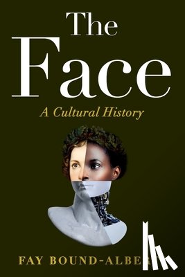 Bound-Alberti, Fay - The Face: A Cultural History