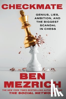 Mezrich, Ben - Checkmate: Genius, Lies, Ambition, and the Biggest Scandal in Chess
