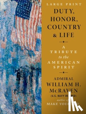 McRaven, William H. - Duty, Honor, Country & Life: A Tribute to the American Spirit