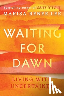 Lee, Marisa Renee - Waiting for Dawn: Living with Uncertainty