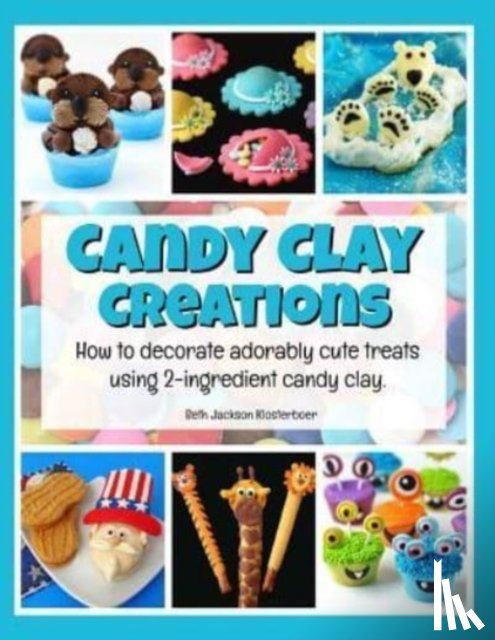 Beth Jackson Klosterboer, Jackson Klosterboer - Candy Clay Creations