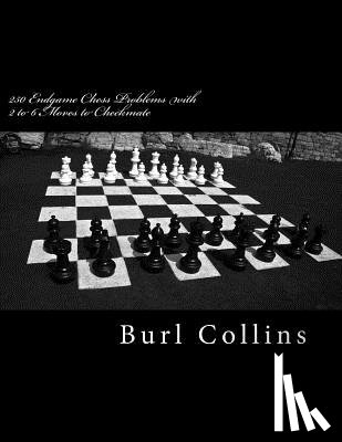 Collins, Burl - 250 Endgame Chess Problems with 2 to 6 Moves to Checkmate