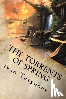 Ivan Turgenev - The Torrents of Spring