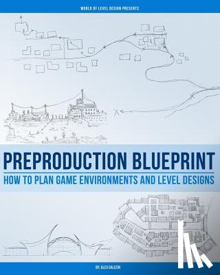 Galuzin, Alex - Preproduction Blueprint: How to Plan Game Environments and Level Designs
