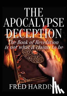 Harding, Fred - The Apocalypse Deception: The Book of Revelation is not what it claims to be