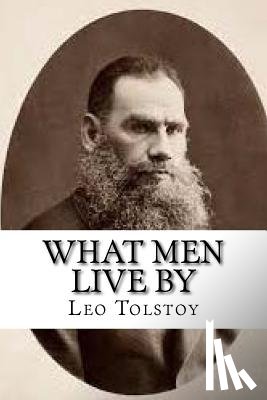 Tolstoy, Leo - What Men Live By