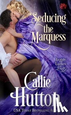 Hutton, Callie - Seducing the Marquess
