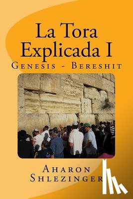 Shlezinger, Aharon - La Tora Explicada I: Genesis - Bereshit