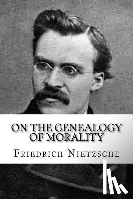 Nietzsche, Friedrich Wilhelm - On the Genealogy of Morality