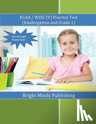 Publishing, Bright Minds - ECAA / WISC(V) Practice Test (Kindergarten & Grade 1)