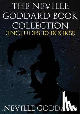 Goddard, Neville - The Neville Goddard Book Collection (Includes 10 Books)