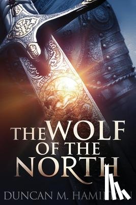 Hamilton, Duncan M. - The Wolf of the North: Wolf of the North Book 1