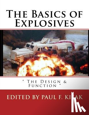Kisak, Paul F. - The Basics of Explosives: " The Design & Function "