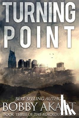 Akart, Bobby - Turning Point: A Post Apocalyptic Emp Survival Fiction Series