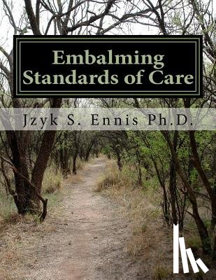 Ennis Ph. D., Jzyk S. - Embalming Standards of Care