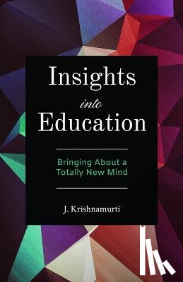 Krishnamurti, J. (J. Krishnamurti) - Insights into Education
