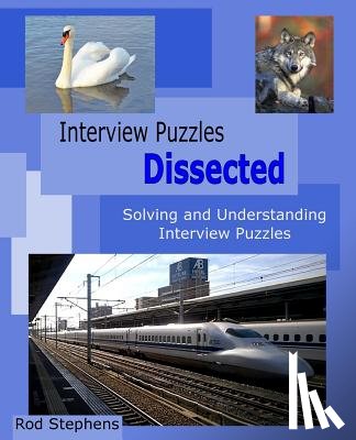 Stephens, Rod - Interview Puzzles Dissected: Solving and Understanding Interview Puzzles