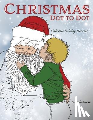 Moore, Gareth - Christmas Dot to Dot: Elaborate Holiday Puzzles
