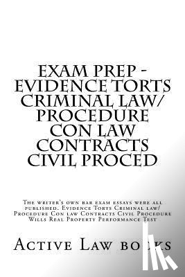 Books, Active Law - Exam Prep - Evidence Torts Criminal law/Procedure Con law Contracts Civil Proced: The writer's own bar exam essays were all published. Evidence Torts