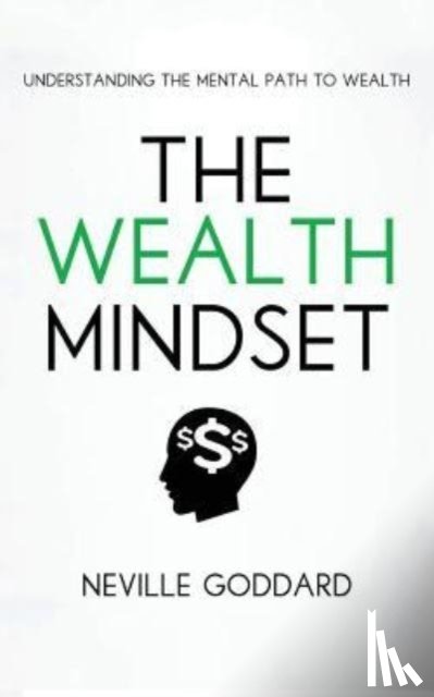 Grimes, Tim, Goddard, Neville - The Wealth Mindset