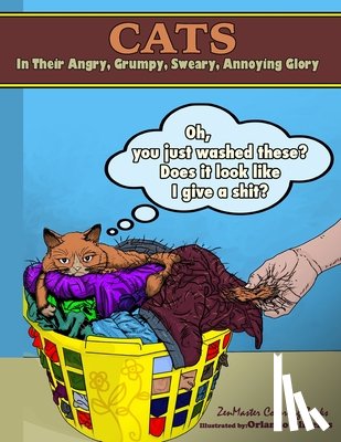 Zenmaster Coloring Books - Cats in their Angry, Grumpy, Sweary, Annoying Glory: Cat Coloring Book for Adults With Swear Words and Humor