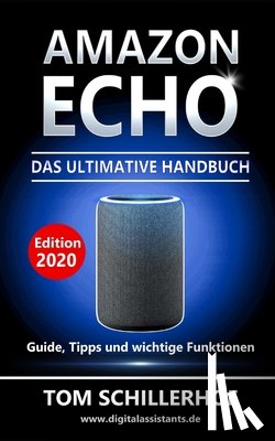 Schillerhof, Tom - Amazon Echo - Das ultimative Handbuch: Guide, Tipps und wichtige Funktionen