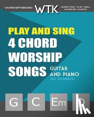 Roberts, Eric Michael - Play and Sing 4-Chord Worship Songs (G-C-Em-D): For Guitar and Piano