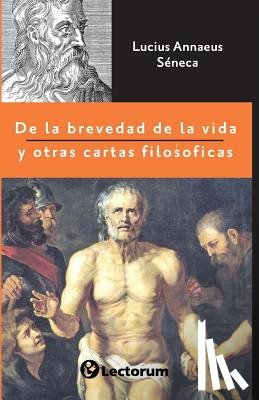 Séneca, Lucius Annaeus - De la brevedad de la vida y otras cartas filosóficas