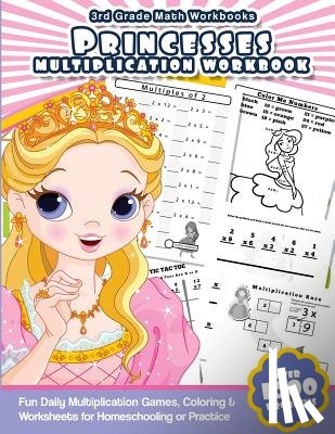Workbooks, Math - 3rd Grade Math Workbooks Princesses Multiplication Workbook: Fun Daily Multiplication Games, Coloring & Worksheets for Homeschooling or Practice