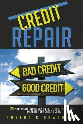 Hawthorn, Robert C. - Credit Repair: How to Build Great Credit and Raise Your Credit Score