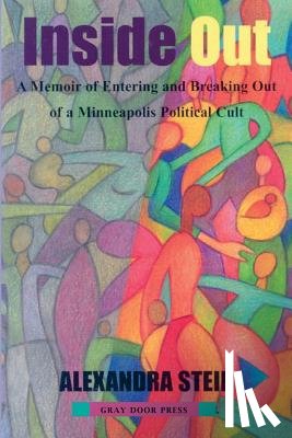 Stein, Alexandra - Inside Out: A Memoir of Entering and Breaking Out of a Minneapolis Political Cult