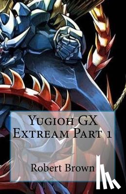 Brown, Robert - Yugioh GX Extream Part 1