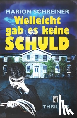 Schreiner, Marion - Vielleicht gab es keine Schuld