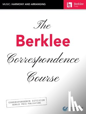 Hal Leonard Corp - The Berklee Correspondence Course - Music: Harmony and Arranging